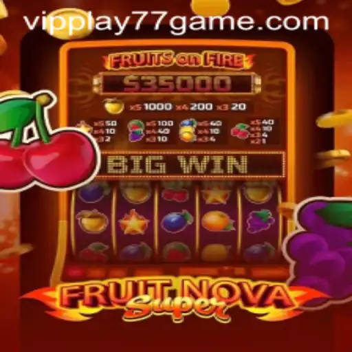 Exploring the Thrills of FruitNovaSuper: The Ultimate Gaming Experience with Vipplay77