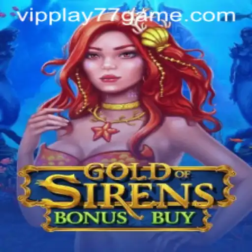Unlock the Adventure of GoldofSirensBonusBuy on VIPPlay77